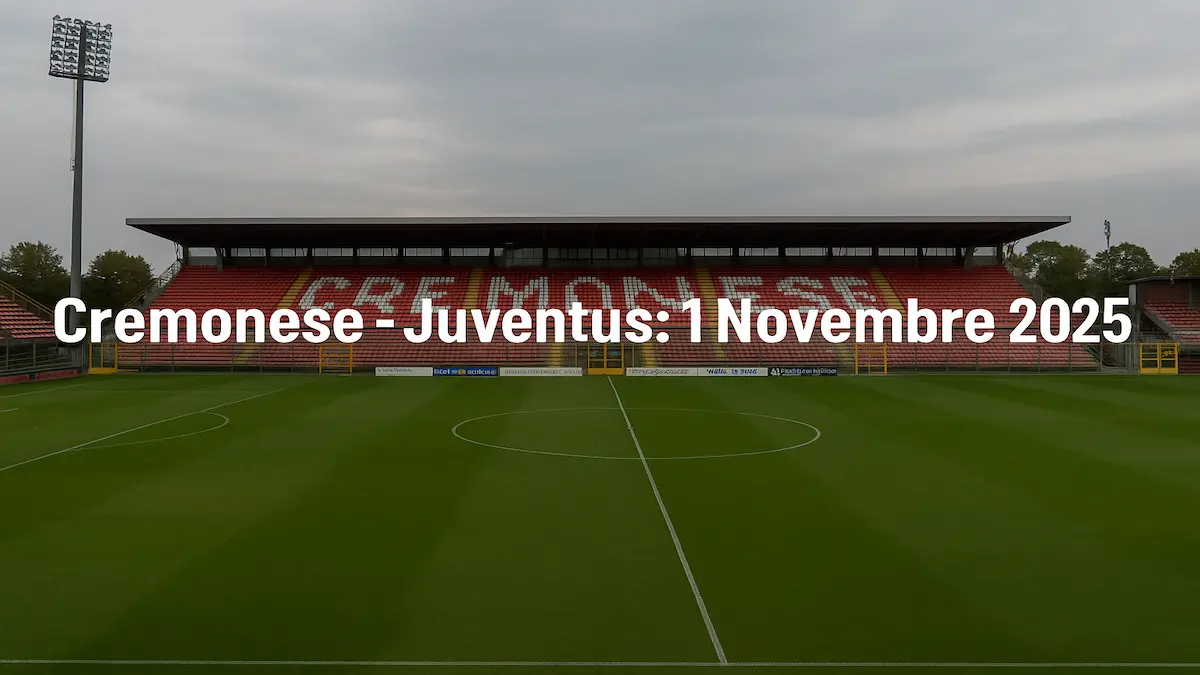 Pronostico Cremonese – Juventus: 1 Novembre 2025 | Analisi, Quote e Consigli di Scommessa